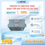 Vortex VF F800 GHC D250 | Quạt cấp khí tươi công suất lớn